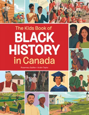 The Kids Book of Black History in Canada (Cartea pentru copii a istoriei negrilor din Canada) - The Kids Book of Black History in Canada