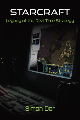 Starcraft: Moștenirea strategiei în timp real (Legacy of the Real-Time Strategy) - Starcraft: Legacy of the Real-Time Strategy