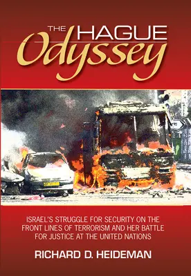 Odiseea de la Haga: Lupta Israelului pentru securitate în prima linie a terorismului și bătălia sa pentru justiție la Națiunile Unite - The Hague Odyssey: Israel's Struggle for Security on the Front Lines of Terrorism and Her Battle for Justice at the United Nations