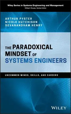 Mentalitatea paradoxală a inginerilor de sistem - Minți, abilități și cariere ieșite din comun - Paradoxical Mindset of Systems Engineers - Uncommon Minds, Skills, and Careers
