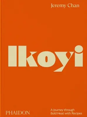 Ikoyi: O călătorie prin căldura îndrăzneață cu rețete - Ikoyi: A Journey Through Bold Heat with Recipes