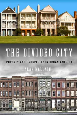 Orașul divizat: Sărăcie și prosperitate în America urbană - The Divided City: Poverty and Prosperity in Urban America