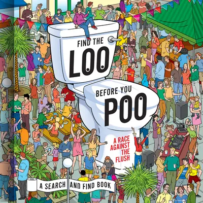 Găsește toaleta înainte să faci caca: O cursă împotriva flush-ului - Find the Loo Before You Poo: A Race Against the Flush