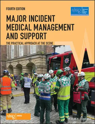 Managementul și sprijinul medical în cazul incidentelor majore: Abordarea practică la fața locului - Major Incident Medical Management and Support: The Practical Approach at the Scene