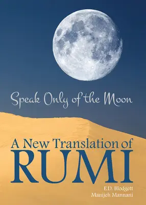Vorbește numai despre lună: O nouă traducere din Rumivolumul 40 - Speak Only of the Moon: A New Translation of Rumivolume 40