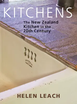 Kitchens: Bucătăria din Noua Zeelandă în secolul XX - Kitchens: The New Zealand Kitchen in the 20th Century