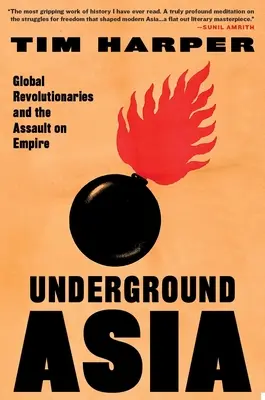 Asia subterană: Revoluționarii globali și asaltul asupra imperiului - Underground Asia: Global Revolutionaries and the Assault on Empire