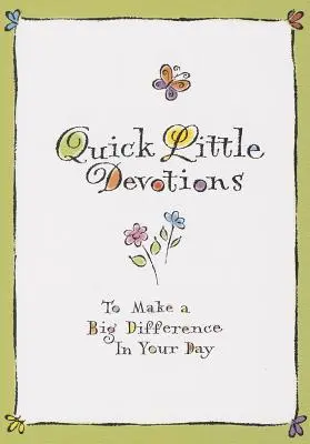 Micile devoțiuni rapide: Pentru a face o mare diferență în ziua ta - Quick Little Devotions: To Make a Big Difference in Your Day