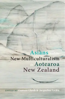 Asiaticii și noul multiculturalism în Aotearoa Noua Zeelandă - Asians and the New Multiculturalism in Aotearoa New Zealand