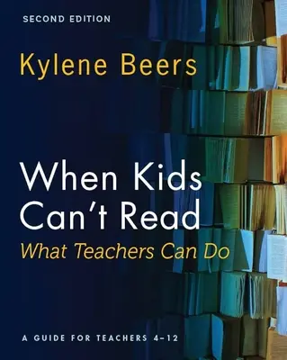 Când copiii nu pot citi - Ce pot face profesorii, ediția a doua: Un ghid pentru profesori 4-12 - When Kids Can't Read-What Teachers Can Do, Second Edition: A Guide for Teachers 4-12