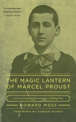 Lanterna magică a lui Marcel Proust: Un studiu critic al cărții Remembrance of Things Past - The Magic Lantern of Marcel Proust: A Critical Study of Remembrance of Things Past