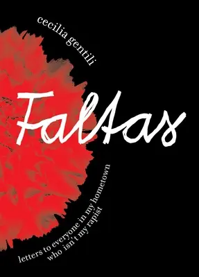 Faltas: Scrisori către toți cei din orașul meu natal care nu sunt violatorii mei - Faltas: Letters to Everyone in My Hometown Who Isn't My Rapist