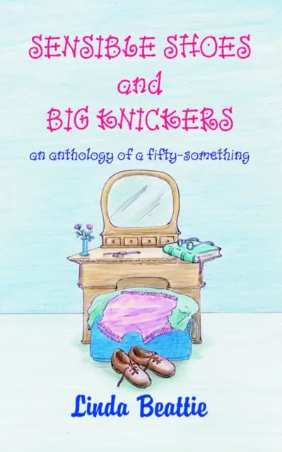 Pantofi rezonabili și chiloți mari - Sensible Shoes and Big Knickers