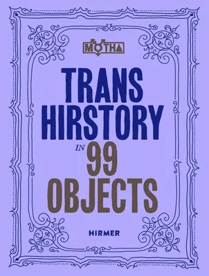 Trans Hirstory în 99 de obiecte - Trans Hirstory in 99 Objects