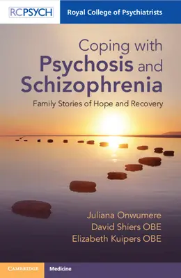 Confruntarea cu psihoza și schizofrenia: Povești de familie despre speranță și recuperare - Coping with Psychosis and Schizophrenia: Family Stories of Hope and Recovery