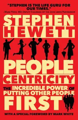 People Centricity: Puterea incredibilă de a pune alți oameni pe primul loc - People Centricity: The Incredible Power of Putting Other People First