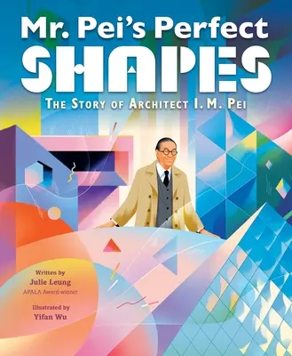 Formele perfecte ale domnului Pei: Povestea arhitectului I. M. Pei - Mr. Pei's Perfect Shapes: The Story of Architect I. M. Pei