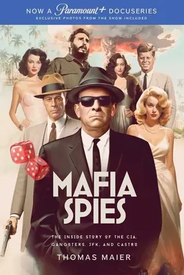 Spionii Mafiei: Povestea din interior a CIA, a gangsterilor, a lui Jfk și a lui Castro - Mafia Spies: The Inside Story of the Cia, Gangsters, Jfk, and Castro