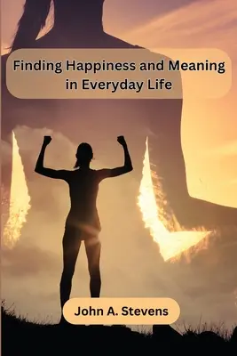 Găsirea fericirii și a sensului în viața de zi cu zi - Finding Happiness and Meaning in Everyday Life