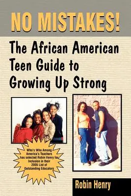 Fără greșeli: Ghidul adolescenților afro-americani pentru a crește puternici: The African American Teen Guide to Growing Up Strong - No Mistakes: The African American Teen Guide to Growing Up Strong