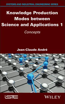 Moduri de producție a cunoașterii între știință și aplicații 1: Concepte - Knowledge Production Modes Between Science and Applications 1: Concepts