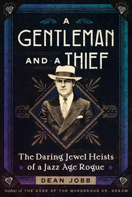 Un gentleman și un hoț: Jaful îndrăzneț de bijuterii al unui pungaș din epoca jazzului - A Gentleman and a Thief: The Daring Jewel Heists of a Jazz Age Rogue