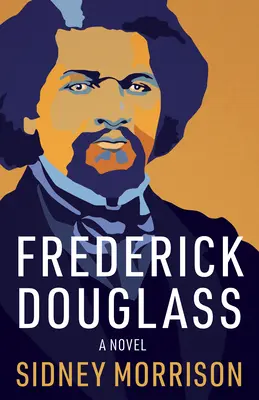 Frederick Douglass: Un roman - Frederick Douglass: A Novel