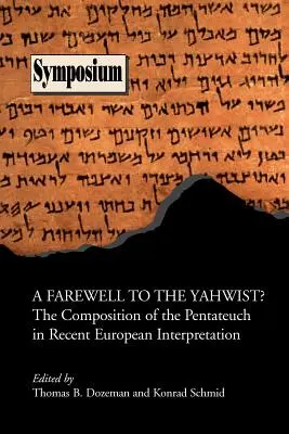 A Farewell to the Yahwist? compunerea Pentateuhului în interpretarea europeană recentă - A Farewell to the Yahwist? the Composition of the Pentateuch in Recent European Interpretation