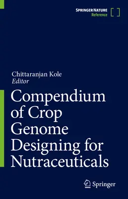 Compendiu de proiectare a genomului culturilor pentru produse nutraceutice - Compendium of Crop Genome Designing for Nutraceuticals