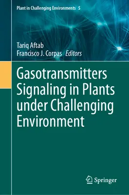 Semnalizarea gazotransmițătorilor în plante în condiții de mediu dificile - Gasotransmitters Signaling in Plants Under Challenging Environment