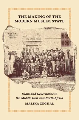 The Making of the Modern Muslim State: Islamul și guvernarea în Orientul Mijlociu și Africa de Nord - The Making of the Modern Muslim State: Islam and Governance in the Middle East and North Africa
