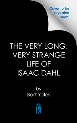 Viața foarte lungă și foarte ciudată a lui Isaac Dahl - The Very Long, Very Strange Life of Isaac Dahl