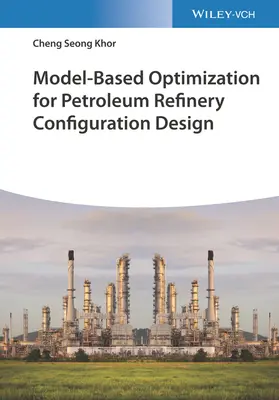 Optimizarea bazată pe modele pentru proiectarea configurației rafinăriilor de petrol - Model-Based Optimization for Petroleum Refinery Configuration Design