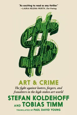 Artă și crimă: Lupta împotriva jefuitorilor, falsificatorilor și escrocilor în lumea artei cu mize mari - Art & Crime: The Fight Against Looters, Forgers, and Fraudsters in the High-Stakes Art World