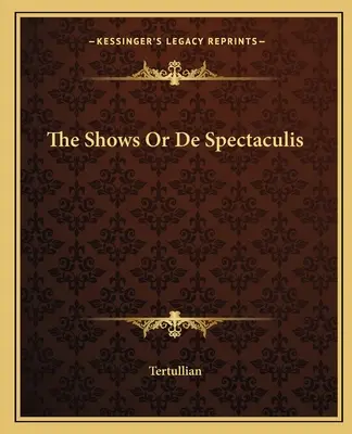 Spectacolele sau De Spectaculis - The Shows Or De Spectaculis