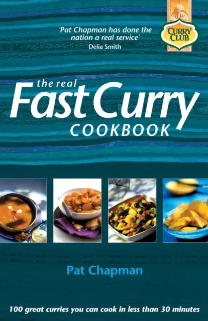 Cartea de bucate Real Fast Curry: 100 de curry-uri grozave pe care le puteți găti în mai puțin de 30 de minute - The Real Fast Curry Cookbook: 100 Great Curries You Can Cook in Less Than 30 Minutes