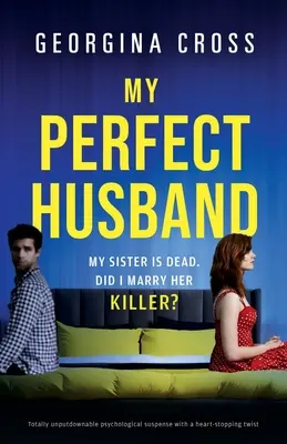 Soțul meu perfect: Suspans psihologic total de nerefuzat, cu o întorsătură care îți frânge inima - My Perfect Husband: Totally unputdownable psychological suspense with a heart-stopping twist