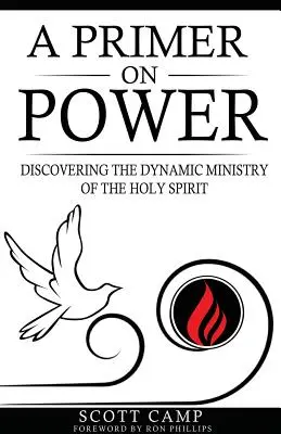 A Primer on Power: Descoperirea ministerului dinamic al Duhului Sfânt - A Primer on Power: Discovering the Dynamic Ministry of the Holy Spirit
