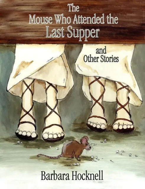 Șoarecele care a participat la ultima cină și alte povestiri - Mouse Who Attended the Last Supper and Other Stories