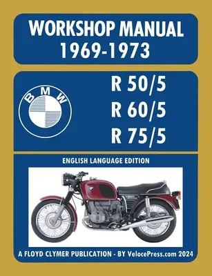 BMW Motorcycles 1969-1973 R50/5 R60/5 R75/5 Manual de atelier - BMW Motorcycles 1969-1973 R50/5 R60/5 R75/5 Workshop Manual