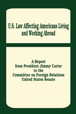 U. Legislația SUA care afectează americanii care trăiesc și lucrează în străinătate - U. S. Law Affecting Americans Living and Working Abroad