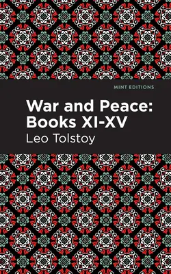 Război și pace Cărțile XI - XV - War and Peace Books XI - XV