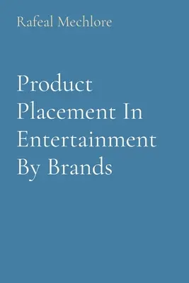 Plasarea produselor în divertisment de către mărci - Product Placement In Entertainment By Brands