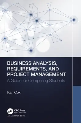 Business Analysis, Requirements, and Project Management: Un ghid pentru studenții la informatică - Business Analysis, Requirements, and Project Management: A Guide for Computing Students