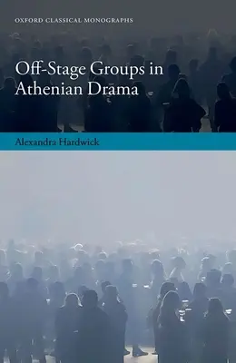 Grupurile din afara scenei în drama ateniană - Off-Stage Groups in Athenian Drama
