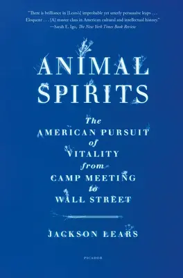 Spirite animale: Căutarea americană a vitalității de la Camp Meeting la Wall Street - Animal Spirits: The American Pursuit of Vitality from Camp Meeting to Wall Street