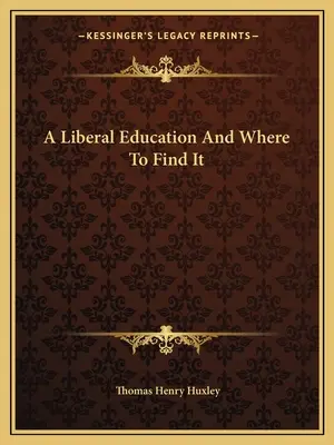 O educație liberală și unde să o găsești - A Liberal Education And Where To Find It