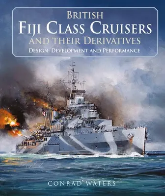 Crucișătoarele britanice din clasa Fiji și derivatele lor - British Fiji Class Cruisers and Their Derivatives