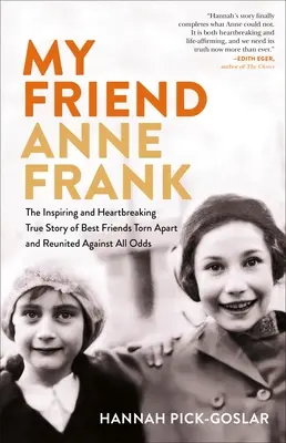 Prietena mea Anne Frank: Povestea adevărată inspirată și sfâșietoare a celor mai bune prietene despărțite și reunite împotriva tuturor șanselor - My Friend Anne Frank: The Inspiring and Heartbreaking True Story of Best Friends Torn Apart and Reunited Against All Odds