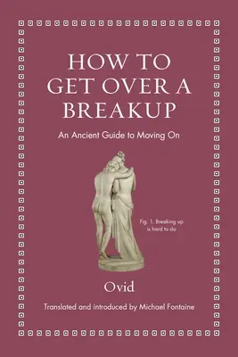 Cum să treci peste o despărțire: Un ghid antic pentru a trece mai departe - How to Get Over a Breakup: An Ancient Guide to Moving on